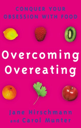Overcoming Overeating : Conquer Your Obsession With Food Forever