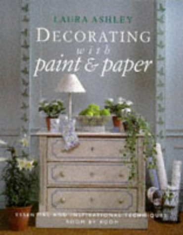 Decorating with Paint & Paper. Essential and Inspirational Techniques Room by Room