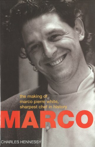 Marco: the Making of Marco Pierre White,Sharpest Chef in History 1st 1st Signed