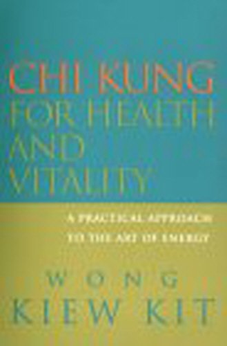 Chi Kung for Health and Vitality : A Practical Approach to the Art of Energy