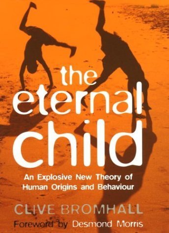 The Eternal Child: How Evolution Has Made Children of Us All