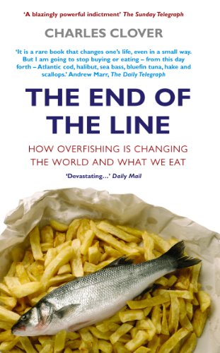 The End of the Line: How Overfishing in Changing the World and What We Eat