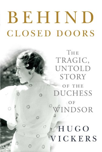 Behind Closed Doors: The Tragic, Untold Story of the Duchess of Windsor. Signed copy.