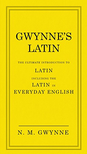 Gwynne's Latin : The Ultimate Introduction to Latin Including the Latin in Everyday English
Gwynne's Latin : The Ultimate Introduction to Latin Including the Latin in Everyday English