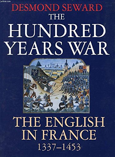 The Hundred Years War: English in France, 1337-1453 (History and Politics)