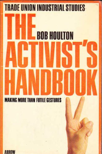 The Activist's Handbook. Making More Than Futile Gestures.