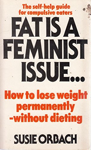 Fat is a Feminist Issue .