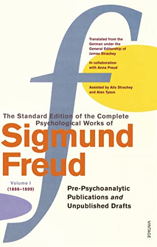 The Standard Edition of the Complete Psychological Works of Sigmund Freud, Volume 1: (1886-1899) ...