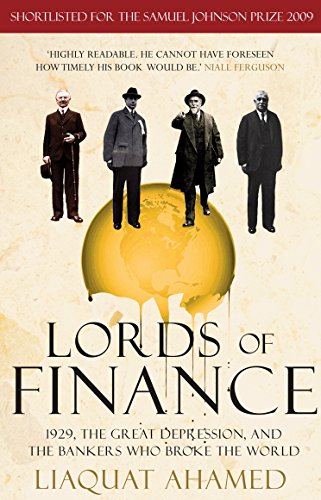 Lords of Finance: 1929, The Great Depression, and the Bankers who Broke the World
Lords of Finance: 1929, The Great Depression, and the Bankers who Broke the World