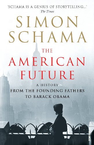 The American Future : A History From The Founding Fathers To Barack Obama