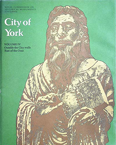 An Inventory of Historical Monuments in the City of York: Voumel. 4. Outside the City Walls, East...
