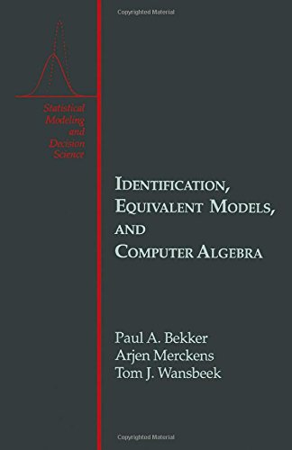 Identification, Equivalent Models, and Computer Algebra (Statistical Modeling and Decision Science)
Identification, Equivalent Models, and Computer Algebra (Statistical Modeling and Decision Science)