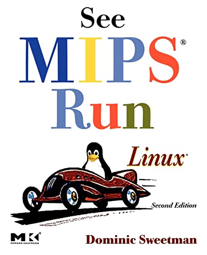 See MIPS Run (The Morgan Kaufmann Series in Computer Architecture and Design)