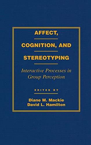 AFFECT, COGNITION, AND STEREOTYPING. INTERACTIVE PROCESSES IN GROUP PERCEPTION