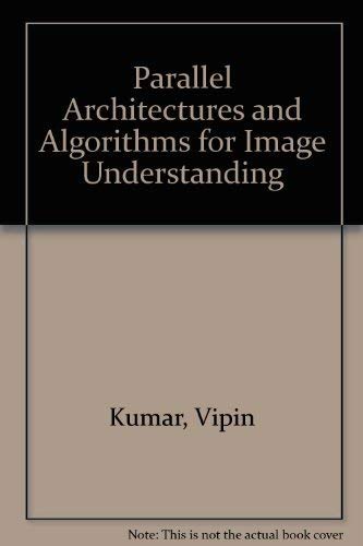Parallel Architectures & Algorithms for Image Understanding