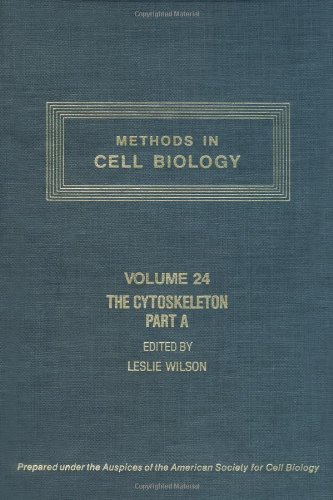 METHODS IN CELL BIOLOGY,VOLUME 24: THE CYTOSKELETON, PART A: CYTOSKELETON PROTEINS, ISOLATION AND...