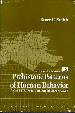 Prehistoric Patterns of Human Behavior: A Case Study in the Mississippi Valley (Studies in Archeo...