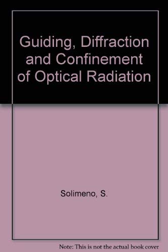 Guiding, Diffraction, and Confinement of Optical Radiation.