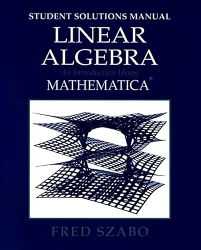 Linear Algebra with Mathematica, Student Solutions Manual: An Introduction Using Mathematica
Linear Algebra with Mathematica, Student Solutions Manual: An Introduction Using Mathematica