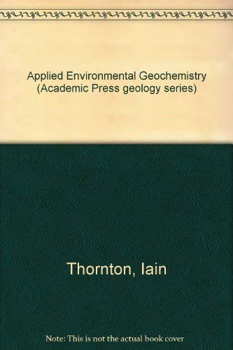 Applied Environmental Geochemistry (Academic Press Geology Series)