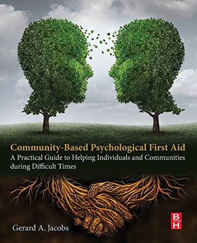 Community-Based Psychological First Aid A Practical Guide to Helping Individuals and Communities During Difficult Times
Community-Based Psychological First Aid A Practical Guide to Helping Individuals and Communities During Difficult Times