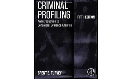 Criminal Profiling : An Introduction to Behavioral Evidence Analysis