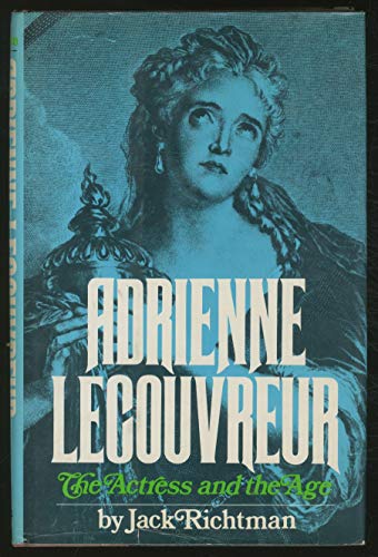 Adrienne Lecouvreur: The Actress and the Age