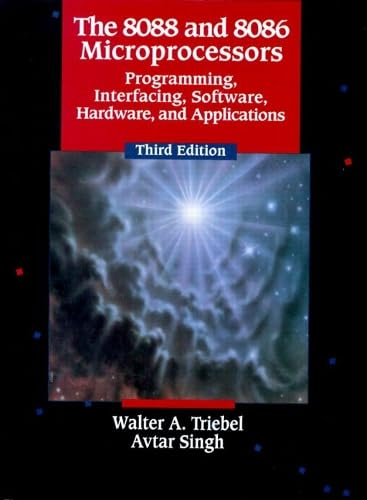 The 8088 and 8086 Microprocessors: Programming Interfacing, Software, Hardware, and Applications (3rd Edition)
The 8088 and 8086 Microprocessors: Programming Interfacing, Software, Hardware, and Applications (3rd Edition)