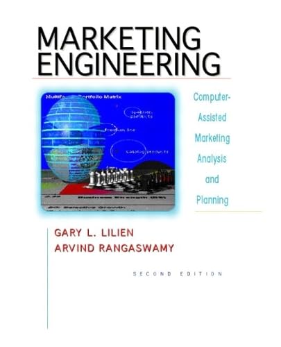 Marketing Engineering: Computer-Assisted Marketing Analysis and Planning (2nd Edition)
Marketing Engineering: Computer-Assisted Marketing Analysis and Planning (2nd Edition)