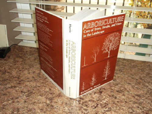Arboriculture: Care of Trees, Shrubs, and Vines in the Landscape