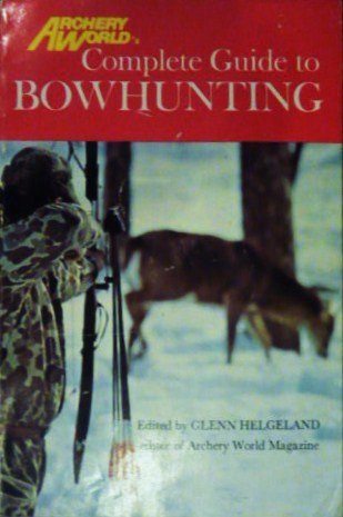 Archery World's Complete Guide to Bowhunting