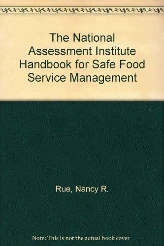 The National Assessment Institute Handbook for Safe Food Service Management