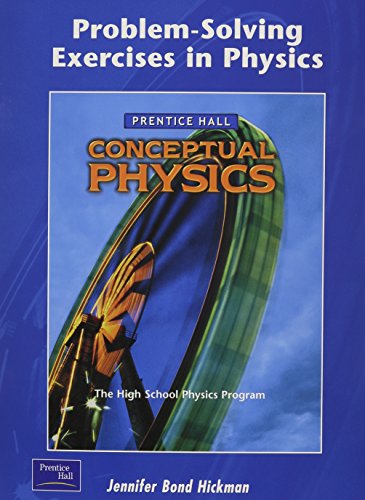 Problem-Solving Exercises in Physics: The High School Physics Program (Prentice Hall Conceptual Physics Workbook)
Problem-Solving Exercises in Physics: The High School Physics Program (Prentice Hall Conceptual Physics Workbook)
