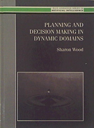Planning and Decision Making in Dynamic Domains