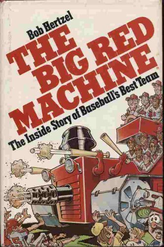 BIG RED MACHINE, THE: The Inside Story of Baseball's Best Team