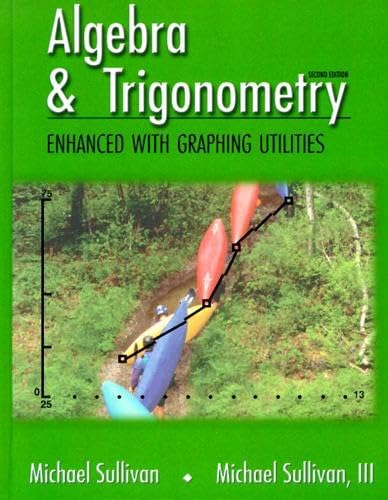 Algebra & Trigonometry Enhanced with Graphing Utilities (2nd Edition)