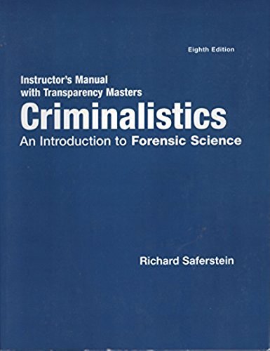 Instructor's Manual with Transparency Masters Criminalistics An Introduction to Forensic Science
Instructor's Manual with Transparency Masters Criminalistics An Introduction to Forensic Science