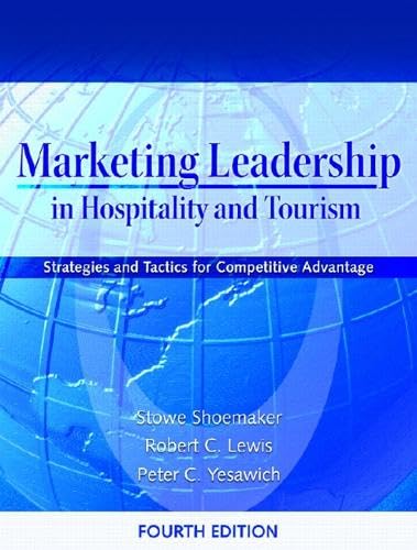 Marketing Leadership in Hospitality and Tourism: Strategies and Tactics for Competitive Advantage
Marketing Leadership in Hospitality and Tourism: Strategies and Tactics for Competitive Advantage