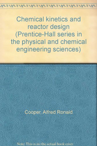 Chemical kinetics and reactor design (Prentice-Hall series in the physical and chemical engineeri...