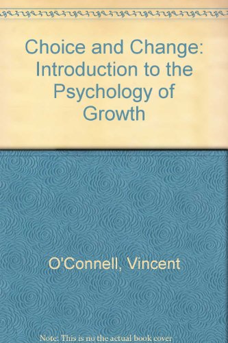 Choice and Change : An Introduction to the Psychology of Growth