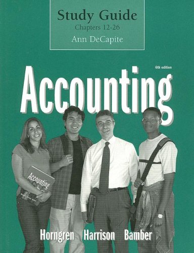 Study Guide for DeCapite Accounting, Chapters 12-26, 6th