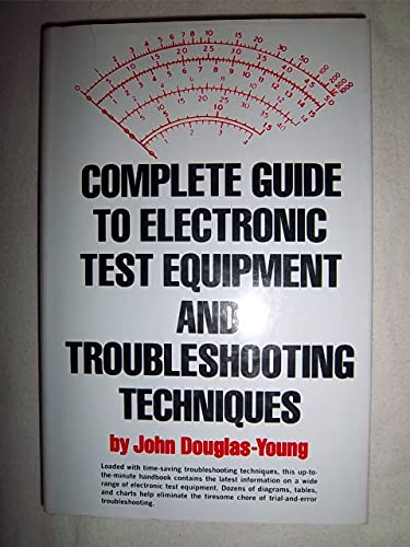 Complete guide to electronic test equipment and troubleshooting techniques