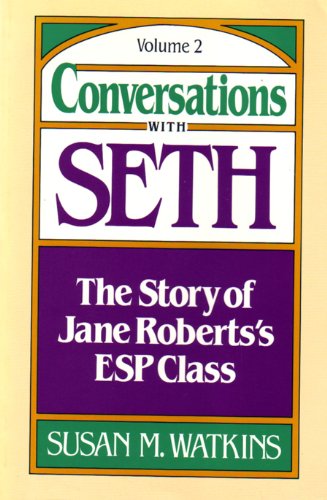 Conversations with Seth : The Story of Jane Roberts' ESP Class (Vol. II)