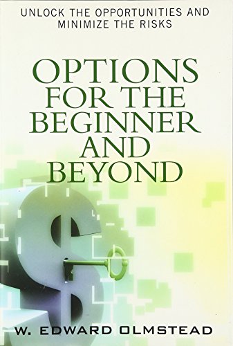 Options for the Beginner And Beyond: Unlock the Opportunities And Minimize the Risks Olmstead, W. Edward
Options for the Beginner And Beyond: Unlock the Opportunities And Minimize the Risks Olmstead, W. Edward