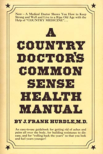 A COUNTRY DOCTOR'S COMMON SENSE HEALTH MANUAL