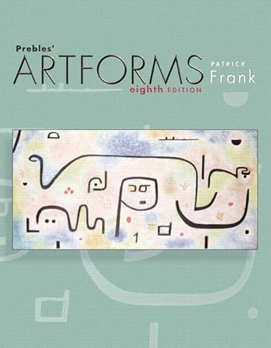 Prebles' Artforms: An Introduction to the Visual Arts, 8th Edition