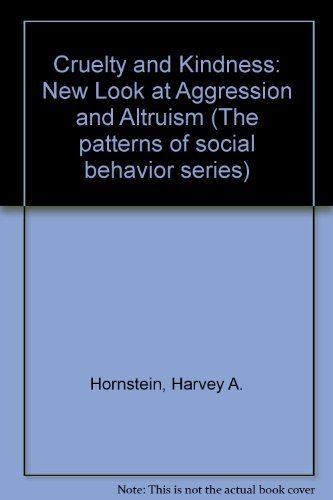 Cruelty and Kindness: A New Look at Aggression and Altruism (The Patterns of Social Behavior Series)