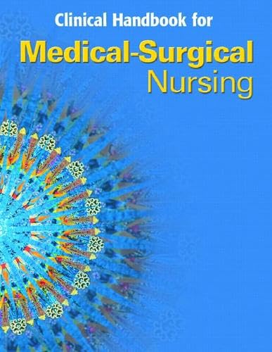 Clinical Handbook for Medical Surgical Nursing: Critical Thinking in Client Care
Clinical Handbook for Medical Surgical Nursing: Critical Thinking in Client Care