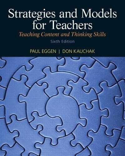 Strategies and Models for Teachers: Teaching Content and Thinking Skills (6th Edition)