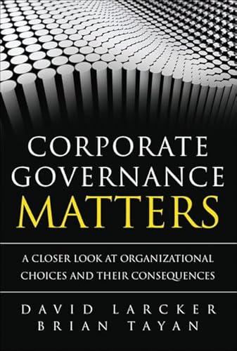 Corporate Governance Matters: A Closer Look at Organizational Choices and Consequences
Corporate Governance Matters: A Closer Look at Organizational Choices and Consequences